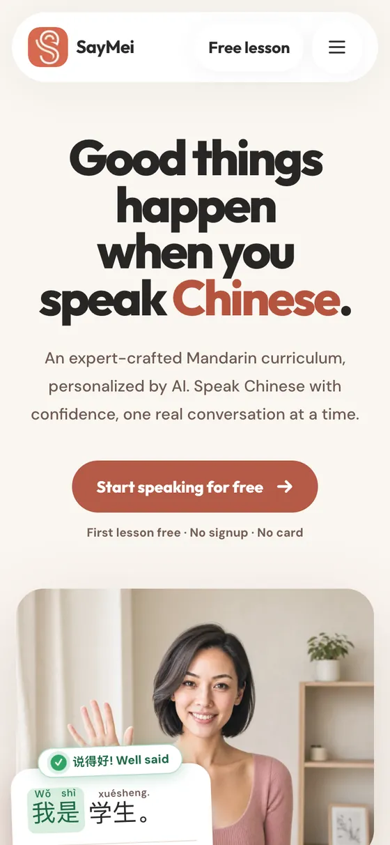SayMei's homepage on a phone: the headline "Good things happen when you speak Chinese", a coral "Start speaking for free" button with the line "First lesson free · No signup · No card", and a photo of Mei Lin waving next to the pinyin line wǒ shì xuésheng.