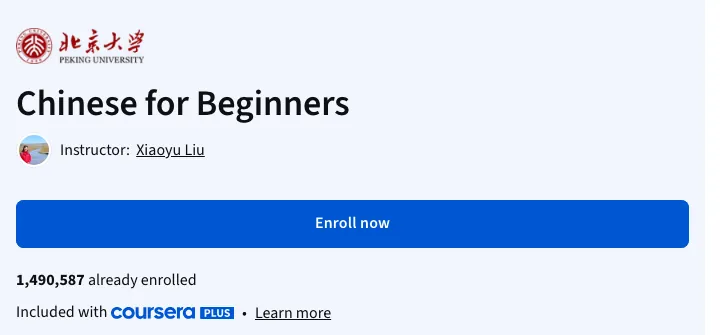 Coursera's page for Chinese for Beginners, under Peking University's logo: instructor Xiaoyu Liu, an Enroll now button, 1,490,587 already enrolled, and Included with Coursera Plus.